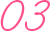 03